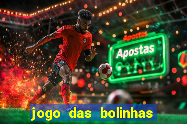 jogo das bolinhas que ganha dinheiro